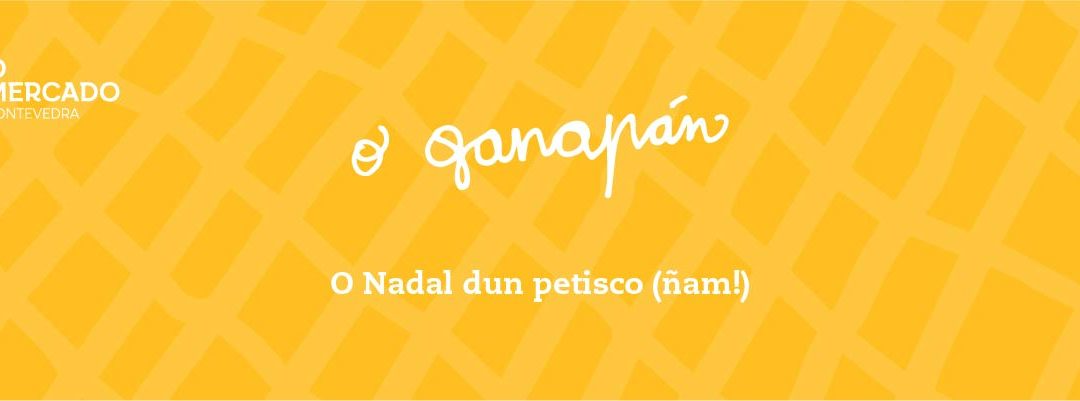 O Ganapán do Nadal: O Nadal dun petisco (ñam!)