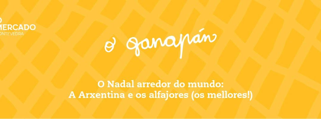 O Ganapán do Nadal. O Nadal arredor do mundo: A Arxentina e os Alfajores (os mellores!)