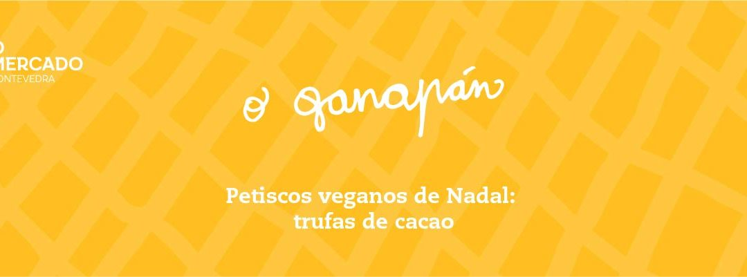 O Ganapán do Nadal. Petiscos veganos do Nadal: Trufas de cacao