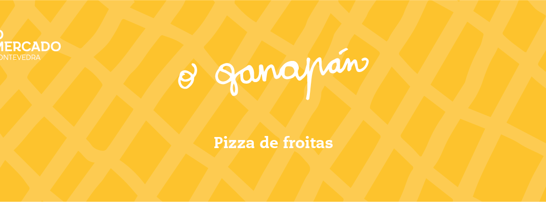 O Ganapán (espazo GASTRO). Pizza de froitas