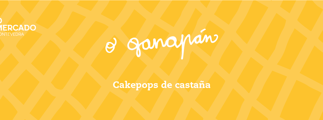 O Ganapán (espazo GASTRO). Cakepops de castaña